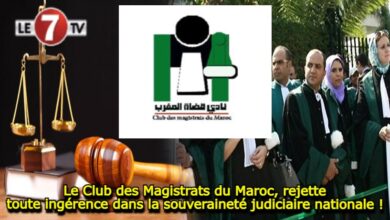 Photo of Le Club des Magistrats du Maroc rejette toute ingérence dans la souveraineté judiciaire nationale