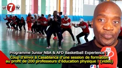 Photo of Programme Junior NBA & AFD Basketball Experience : Coup d’envoi à Casablanca d’une session de formation au profit de 200 professeurs d’éducation physique ! (vidéo)