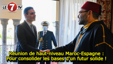 Photo of Réunion de haut-niveau Maroc-Espagne : Pour consolider les bases d’un futur solide !