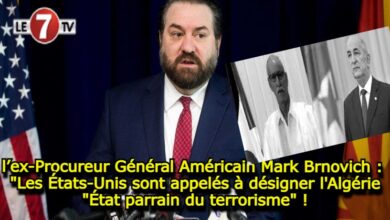 Photo of l’ex Procureur Général Américain Mark Brnovich : « Les Etats-Unis sont appelés à désigner l’Algérie « État parrain du terrorisme » !