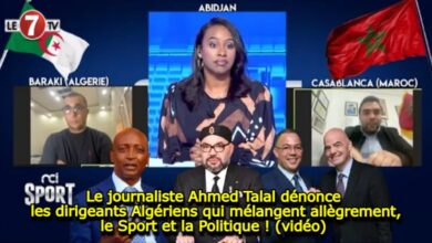 Photo of Le journaliste Ahmed Talal dénonce les dirigeants Algériens qui mélangent allègrement, le Sport et la Politique ! (vidéo)