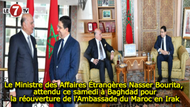 Photo of Le Ministre des Affaires Étrangères Nasser Bourita attendu ce samedi à Baghdad pour la réouverture de l’Ambassade du Maroc en Irak