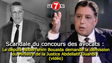 Photo of Scandale du concours des avocats : Le député Abderrahim Bouaida demande la démission du Ministre de la Justice Abdellatif Ouahbi ! (vidéo)