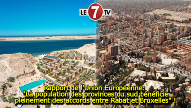 Photo of Rapport de l’Union Européenne: « La population des provinces du sud bénéficie pleinement des accords entre Rabat et Bruxelles » !