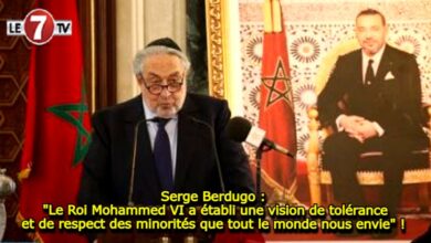 Photo of Serge Berdugo : « Le Roi Mohammed VI a établi une vision de tolérance et de respect des minorités que tout le monde nous envie » !