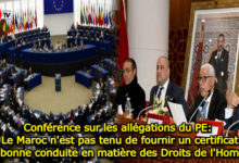 Photo of Conférence sur les allégations du PE: Le Maroc n’est pas tenu de fournir un certificat de bonne conduite en matière des Droits de l’Homme