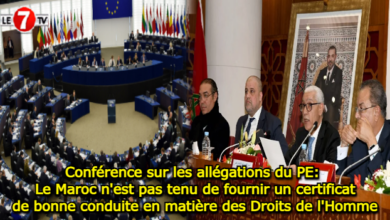 Photo of Conférence sur les allégations du PE: Le Maroc n’est pas tenu de fournir un certificat de bonne conduite en matière des Droits de l’Homme