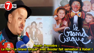 Photo of Avant- Première : Le film « Le Grand Cirque » avec Booder fait sensation à Rabat ! (vidéo)