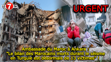 Photo of Ambassade du Maroc à Ankara : « Le bilan des Marocains morts durant le séisme en Turquie est désormais de 13 victimes » ! 