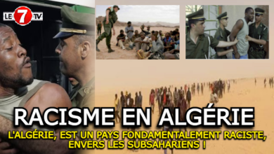 Photo of L’ALGÉRIE EST UN PAYS PROFONDÉMENT RACISTE, ENVERS LES SUBSAHARIENS !