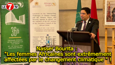 Photo of Nasser Bourita : « Les femmes Africaines sont extrêmement affectées par le changement climatique  » !