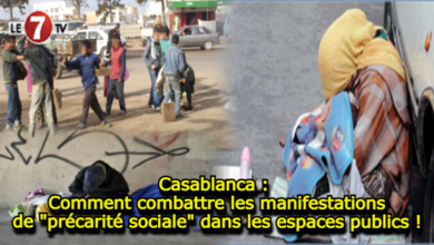 Photo of Casablanca : Comment combattre les manifestations de « précarité sociale » dans les espaces publics !