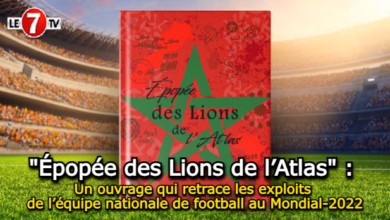 Photo of « Épopée des Lions de l’Atlas » : Un ouvrage qui retrace les exploits de l’équipe nationale de football au Mondial-2022