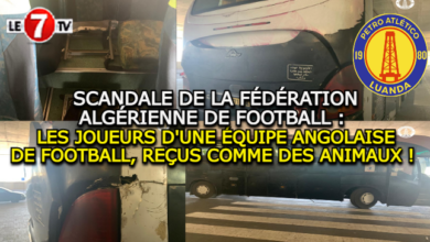 Photo of SCANDALE DE LA FÉDÉRATION ALGÉRIENNE DE FOOTBALL : LES JOUEURS D’UNE ÉQUIPE ANGOLAISE DE FOOTBALL, REÇUS COMME DES ANIMAUX !