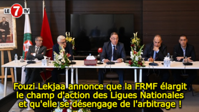 Photo of Fouzi Lekjaa annonce que la FRMF élargit le champ d’action des Ligues Nationales et qu’elle se désengage de l’arbitrage !