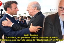 Photo of Alain Jourdan : « La France, est perdante dans la crise avec le Maroc, et fait face à une nouvelle vague de décolonisation en Afrique » !