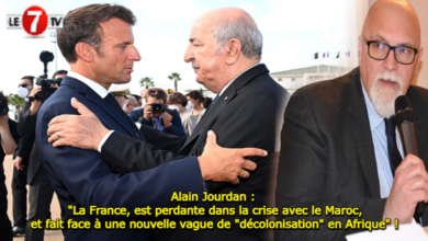 Photo of Alain Jourdan : « La France, est perdante dans la crise avec le Maroc, et fait face à une nouvelle vague de décolonisation en Afrique » !