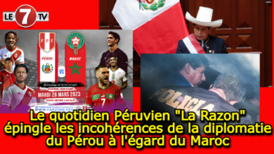 Photo of Presse : Le quotidien Péruvien « La Razon » épingle les incohérences de la diplomatie du Pérou à l’égard du Maroc