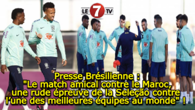 Photo of Médias Brésiliens : « Le match amical contre le Maroc, une rude épreuve de la Seleção contre l’une des meilleures équipes au monde » ! 