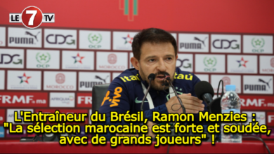 Photo of L’Entraîneur du Brésil Ramon Menzies : « La sélection marocaine est forte et soudée, avec de grands joueurs » !