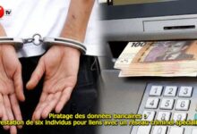 Photo of Piratage des données bancaires : Arrestation de six individus pour liens avec un réseau criminel spécialisé 