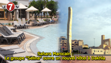 Photo of Sahara Marocain : Le groupe « Selina » ouvre un nouvel hôtel à Dakhla