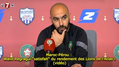 Photo of Maroc-Pérou : Walid Regragui « satisfait » du rendement des Lions de l’Atlas ! (vidéo)