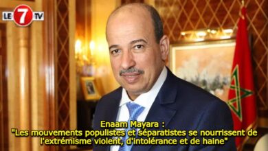 Photo of Enaam Mayara : « Les mouvements populistes et séparatistes se nourrissent de l’extrémisme violent, d’intolérance et de haine »