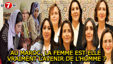 Photo of AU MAROC, LA FEMME EST-ELLE VRAIMENT L’AVENIR DE L’HOMME ?