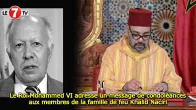 Photo of Le Roi Mohammed VI adresse un message de condoléances aux membres de la famille de feu Khalid Naciri