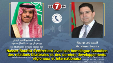 Photo of Nasser Bourita s’entretient avec son homologue Saoudien des relations bilatérales et des derniers développements régionaux et internationaux