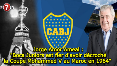 Photo of Jorge Amor Ameal : « Boca Juniors est fier d’avoir décroché la Coupe Mohammed V au Maroc en 1964 »