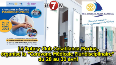 Photo of Le Rotary Club Casablanca Marina, organise la « Caravane Médicale Pluridisciplinaire » du 28 au 30 avril