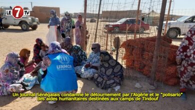 Photo of Un journal Sénégalais condamne le détournement par l’Algérie et le « polisario » des aides humanitaires destinées aux camps de Tindouf