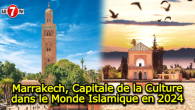 Photo of Marrakech, Capitale de la Culture dans le Monde Islamique en 2024 !