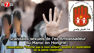 Photo of Scandales sexuels de l’ex Ambassadeur du Maroc en Hongrie : L’Association « Touche pas à mon enfant » appelle à l’application de la peine maximale