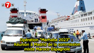 Photo of Opération « Marhaba 2023 » : Réunion à Madrid de la commission mixte Maroco-Espagnole