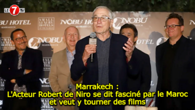 Photo of Marrakech: L’acteur Robert de Niro se dit fasciné par le Maroc et veut y tourner des films !