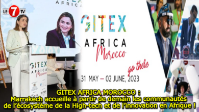 Photo of GITEX AFRICA MOROCCO : Marrakech accueille à partir de demain les communautés de l’écosystème de la High-tech et de l’innovation en Afrique