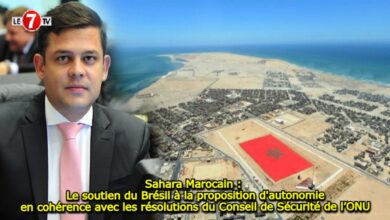 Photo of Sahara Marocain : Le soutien du Brésil à la proposition d’autonomie en cohérence avec les résolutions du Conseil de Sécurité de l’ONU