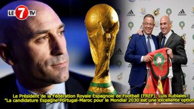 Photo of Le Président de la Fédération Royale Espagnole de Football (FREF), Luis Rubiales : « La candidature Espagne-Portugal-Maroc pour le Mondial 2030 est une excellente option » !