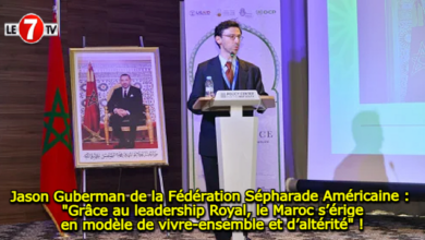 Photo of Jason Guberman de la Fédération Sépharade Américaine : « Grâce au leadership Royal, le Maroc s’érige en modèle de vivre-ensemble et d’altérité » !