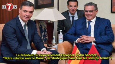 Photo of Le Président du Gouvernement Espagnol, Pedro Sanchez : « Notre relation avec le Maroc, est stratégique dans tous les sens du terme » !