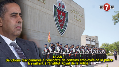 Photo of DGSN : Sanctions disciplinaires à l’encontre de certains employés de la police travaillant à l’Institut Royal de la Police !