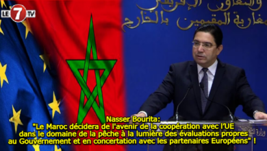 Photo of Nasser Bourita: « Le Maroc décidera de l’avenir de la coopération avec l’UE dans le domaine de la pêche à la lumière des évaluations propres au Gouvernement et en concertation avec les partenaires Européens » ! 