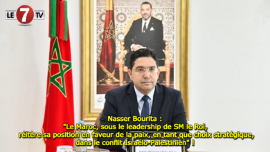 Photo of Nasser Bourita : « Le Maroc, sous le leadership de SM le Roi, réitère sa position en faveur de la paix, en tant que choix stratégique, dans le conflit Israélo-Palestinien » !