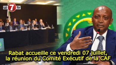 Photo of Rabat accueille ce vendredi 07 juillet, la réunion du Comité Exécutif de la CAF