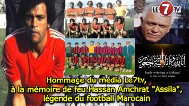 Photo of Hommage du média Le7tv, à la mémoire de feu Hassan Amchrat « Assila », légende du football Marocain