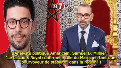 Photo of L’Analyste politique Américain Samuel B. Millner: « Le discours Royal confirme le rôle du Maroc en tant que « pourvoyeur de stabilité » dans la région » !