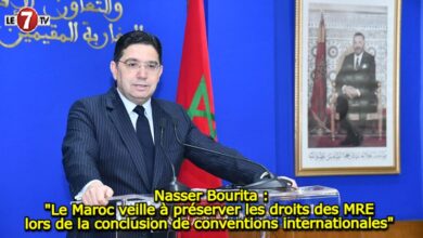 Photo of Nasser Bourita : « Le Maroc veille à préserver les droits des MRE lors de la conclusion de conventions internationales » 